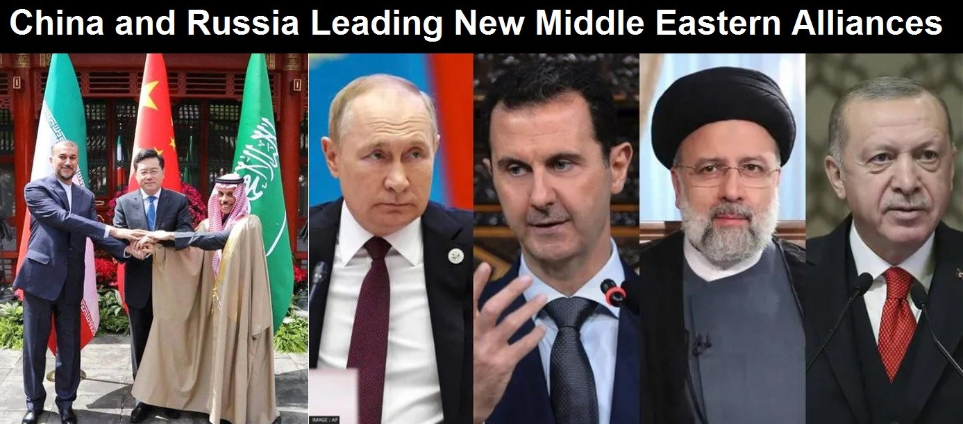 China and Russia Leading New Middle Eastern Alliances