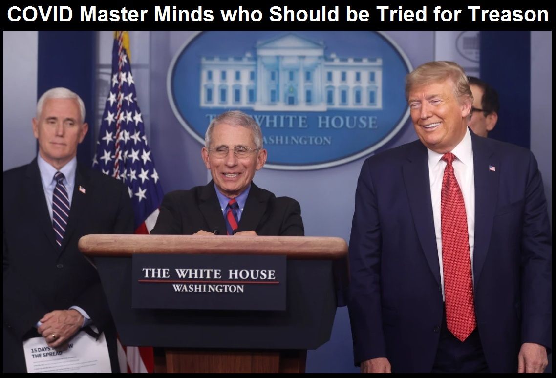 COVID master minds who should be tried for treason fauci trump pence