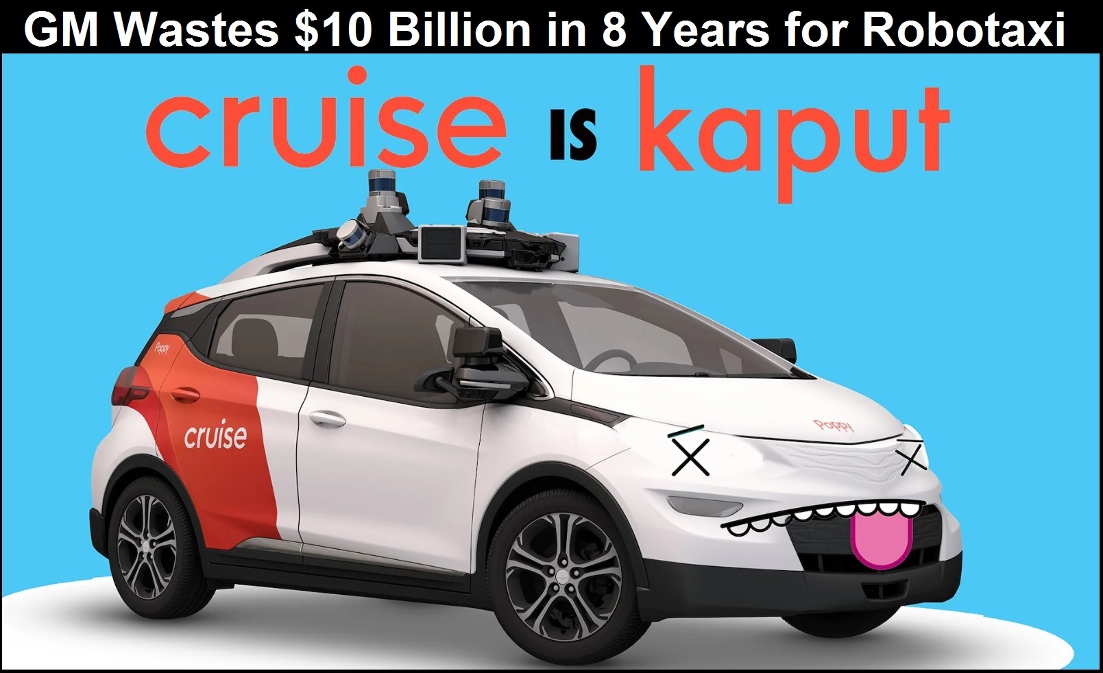 GM Cruise Robotaxi Dies After 10 billion dollars wasted in 8 years