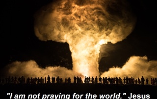 Jesus Said: “I am not Praying for the World”- Is Jesus Praying for You?